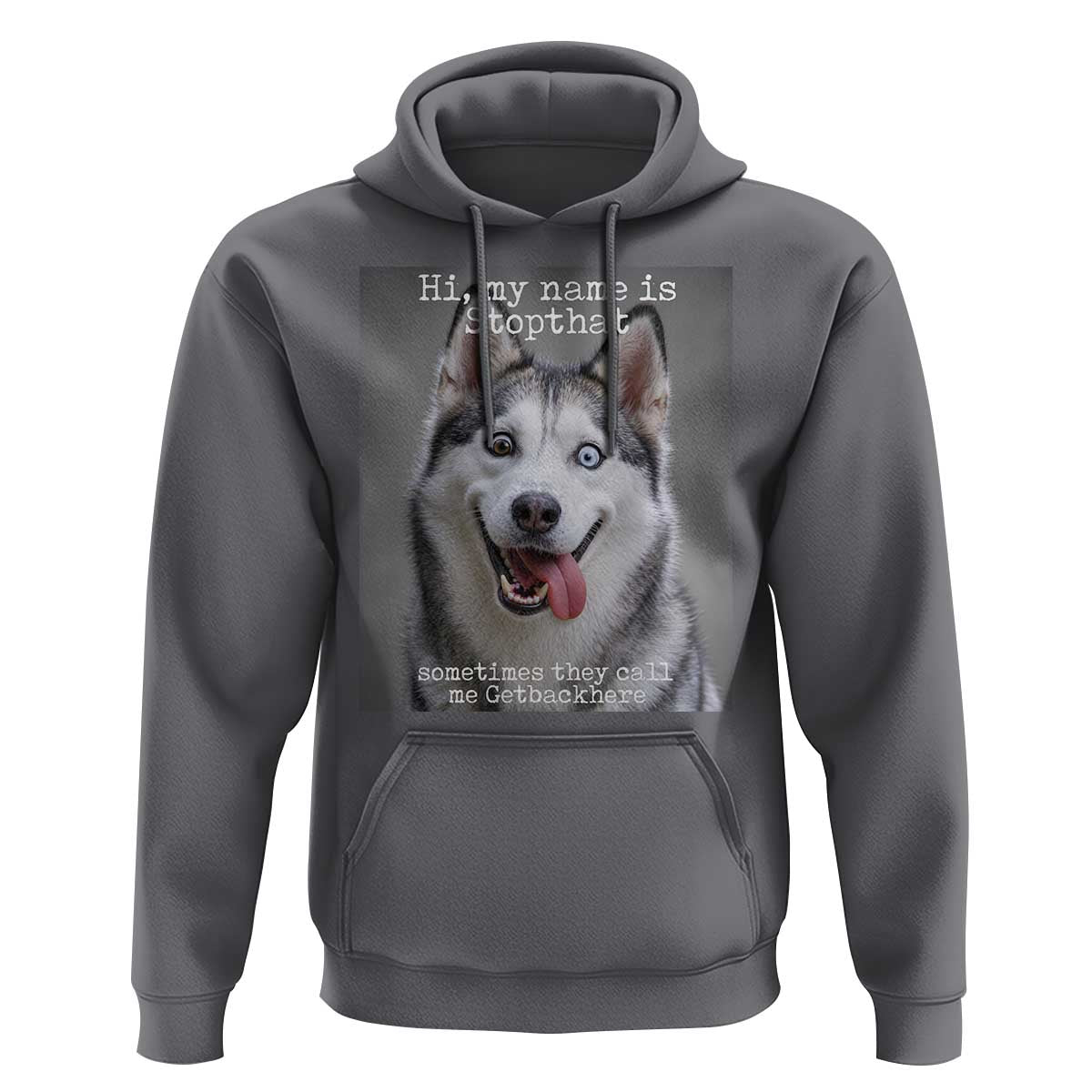 Funny Siberian Husky Meme Hoodie My Name Is Stop That