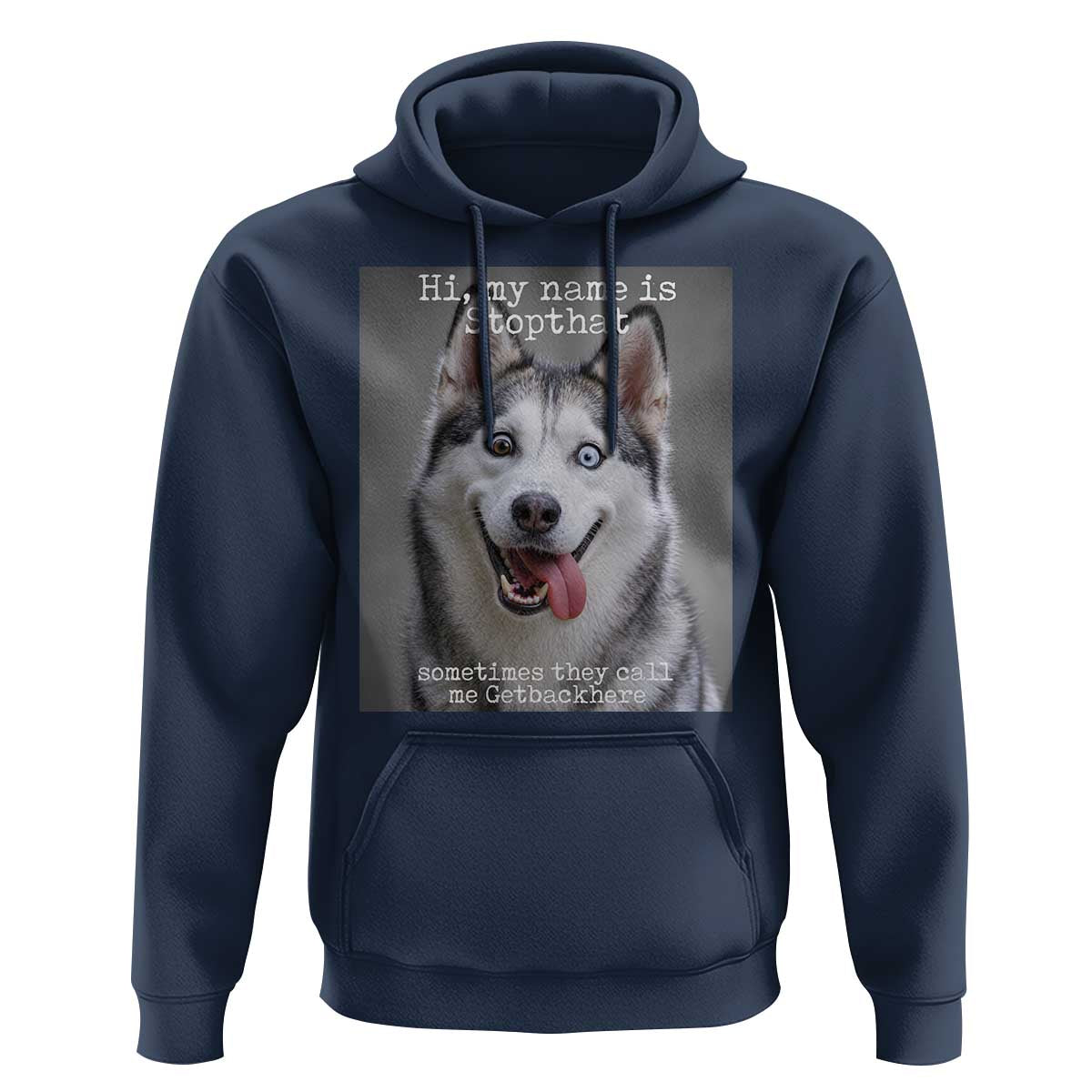Funny Siberian Husky Meme Hoodie My Name Is Stop That