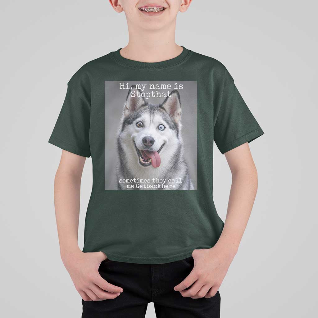 Funny Siberian Husky Meme T Shirt For Kid My Name Is Stop That