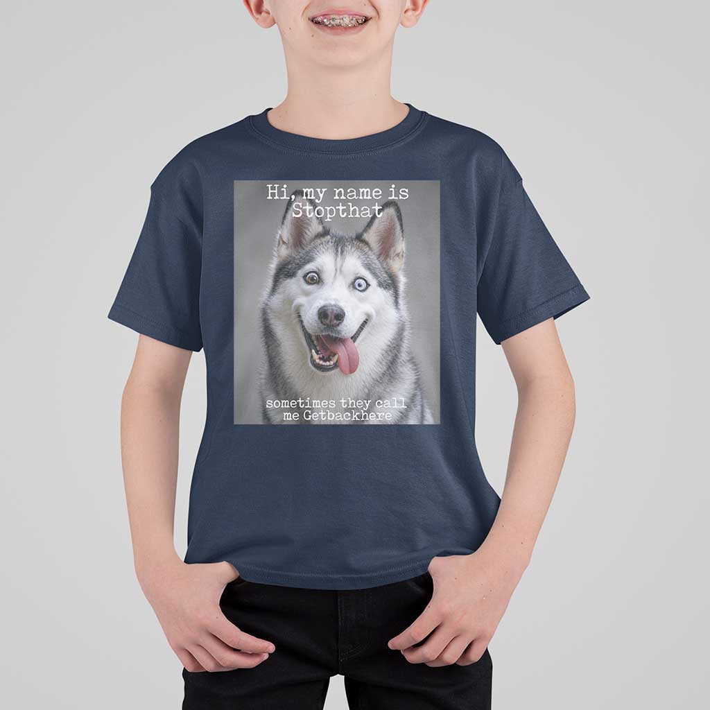 Funny Siberian Husky Meme T Shirt For Kid My Name Is Stop That