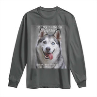 Funny Siberian Husky Meme Long Sleeve Shirt My Name Is Stop That