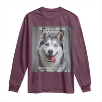 Funny Siberian Husky Meme Long Sleeve Shirt My Name Is Stop That