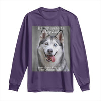 Funny Siberian Husky Meme Long Sleeve Shirt My Name Is Stop That