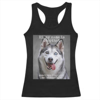 Funny Siberian Husky Meme Racerback Tank Top My Name Is Stop That