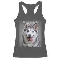 Funny Siberian Husky Meme Racerback Tank Top My Name Is Stop That