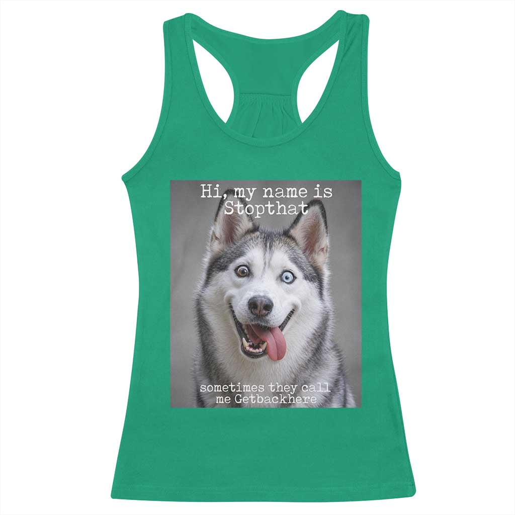 Funny Siberian Husky Meme Racerback Tank Top My Name Is Stop That