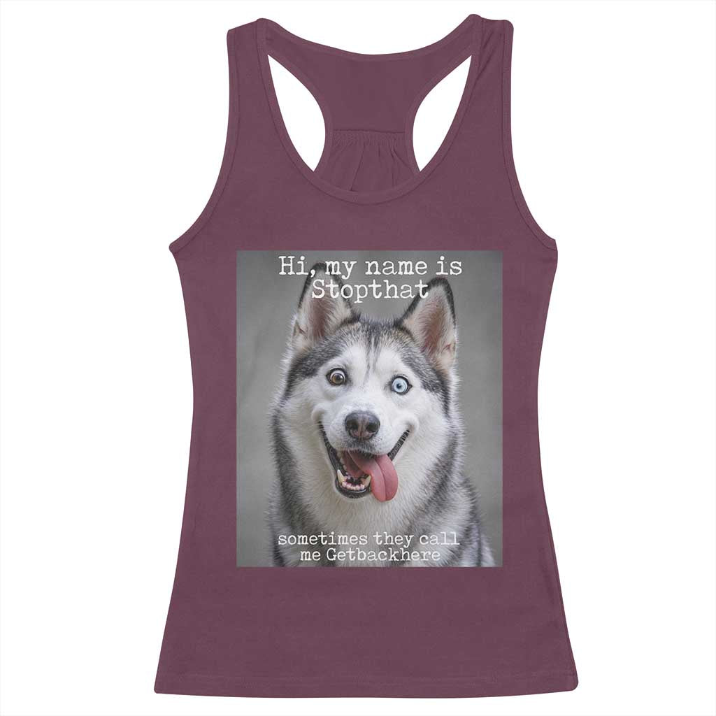 Funny Siberian Husky Meme Racerback Tank Top My Name Is Stop That