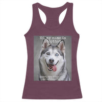 Funny Siberian Husky Meme Racerback Tank Top My Name Is Stop That