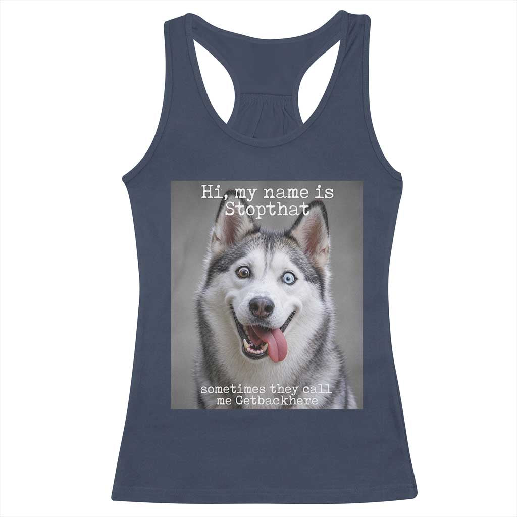 Funny Siberian Husky Meme Racerback Tank Top My Name Is Stop That