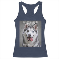 Funny Siberian Husky Meme Racerback Tank Top My Name Is Stop That