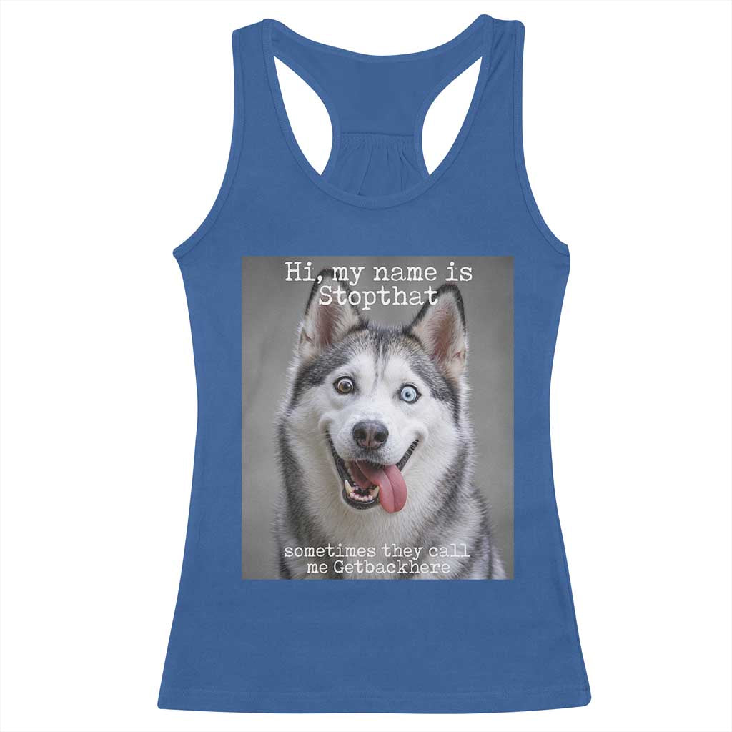 Funny Siberian Husky Meme Racerback Tank Top My Name Is Stop That