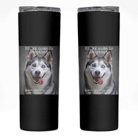 Funny Siberian Husky Meme Skinny Tumbler My Name Is Stop That