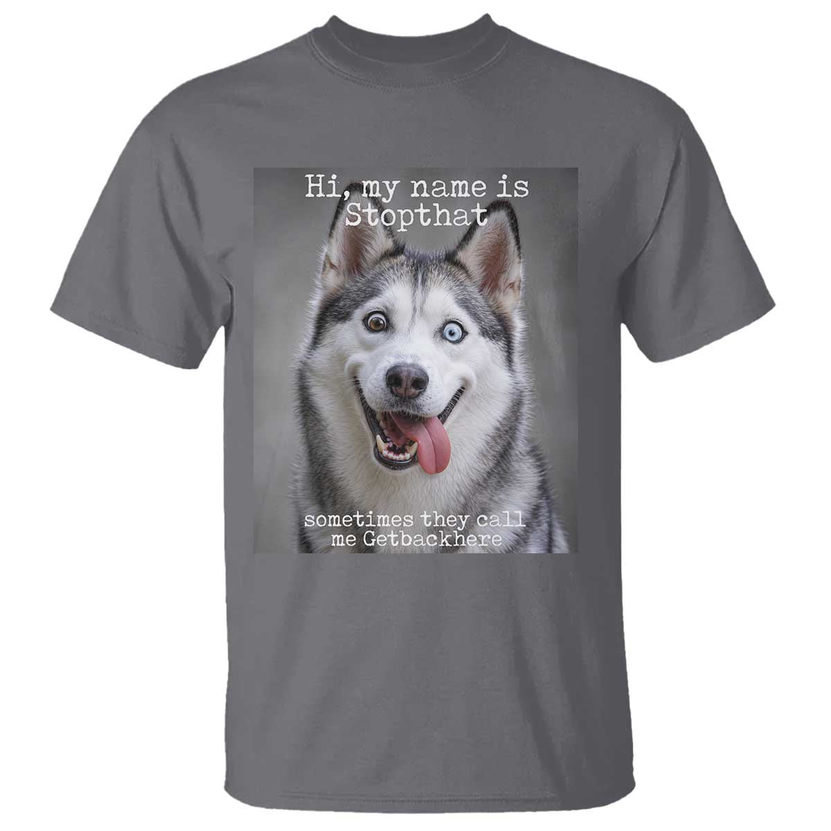 Funny Siberian Husky Meme T Shirt My Name Is Stop That
