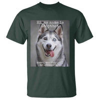 Funny Siberian Husky Meme T Shirt My Name Is Stop That