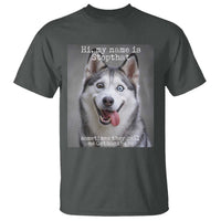 Funny Siberian Husky Meme T Shirt My Name Is Stop That