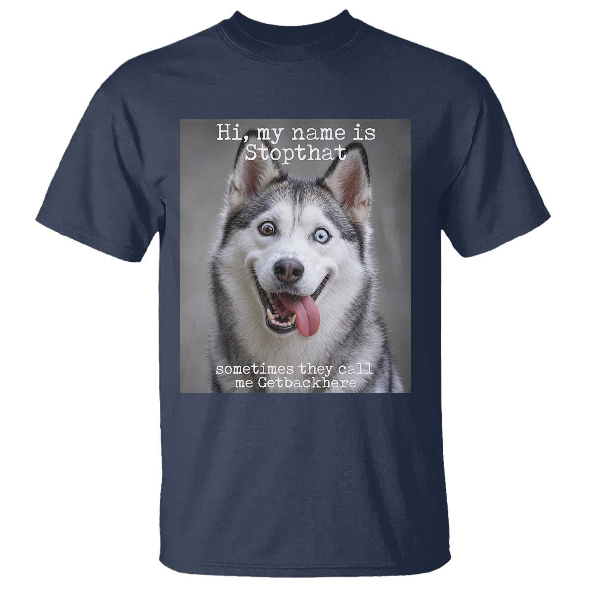 Funny Siberian Husky Meme T Shirt My Name Is Stop That