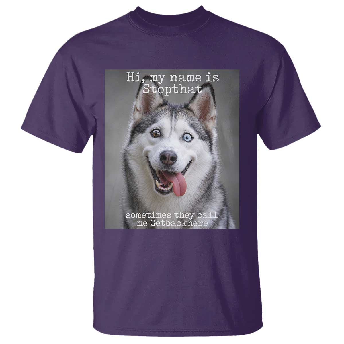 Funny Siberian Husky Meme T Shirt My Name Is Stop That