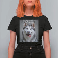 Funny Siberian Husky Meme T Shirt For Women My Name Is Stop That