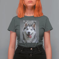 Funny Siberian Husky Meme T Shirt For Women My Name Is Stop That