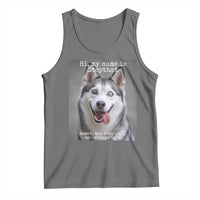 Funny Siberian Husky Meme Tank Top My Name Is Stop That