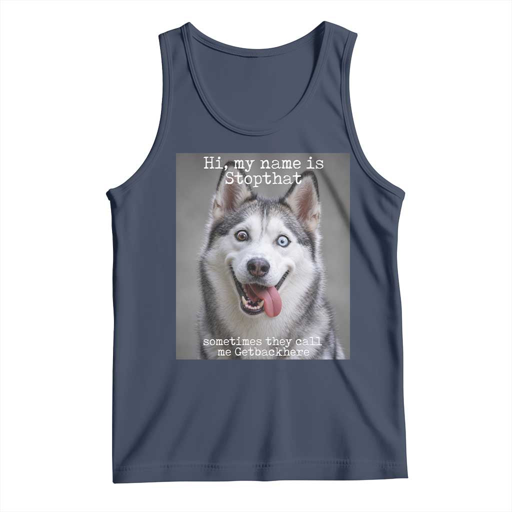 Funny Siberian Husky Meme Tank Top My Name Is Stop That