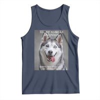 Funny Siberian Husky Meme Tank Top My Name Is Stop That