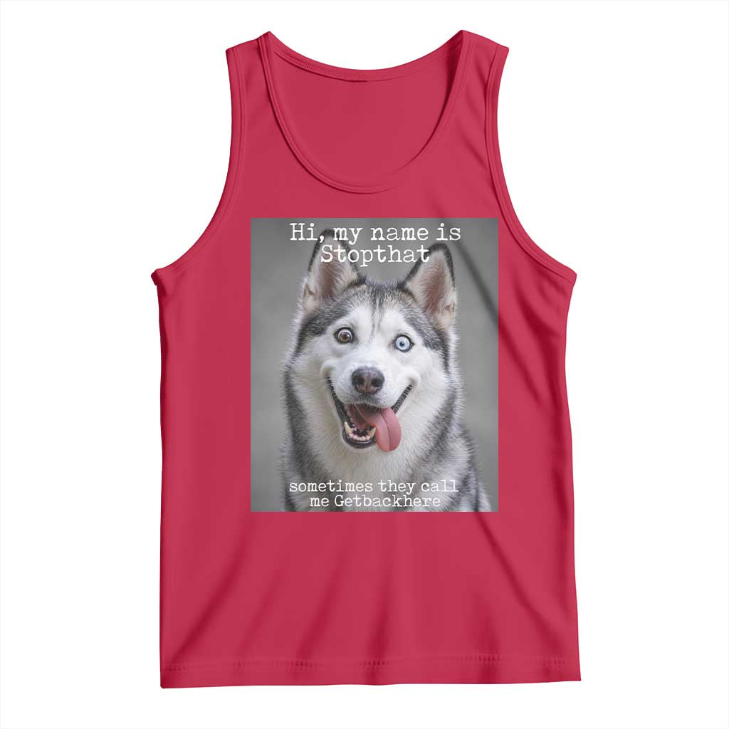 Funny Siberian Husky Meme Tank Top My Name Is Stop That