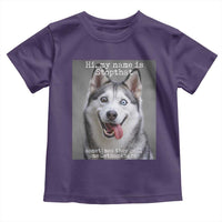 Funny Siberian Husky Meme Toddler T Shirt My Name Is Stop That