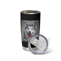 Funny Siberian Husky Meme Tumbler Cup My Name Is Stop That