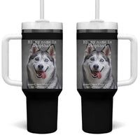 Funny Siberian Husky Meme Tumbler With Handle My Name Is Stop That