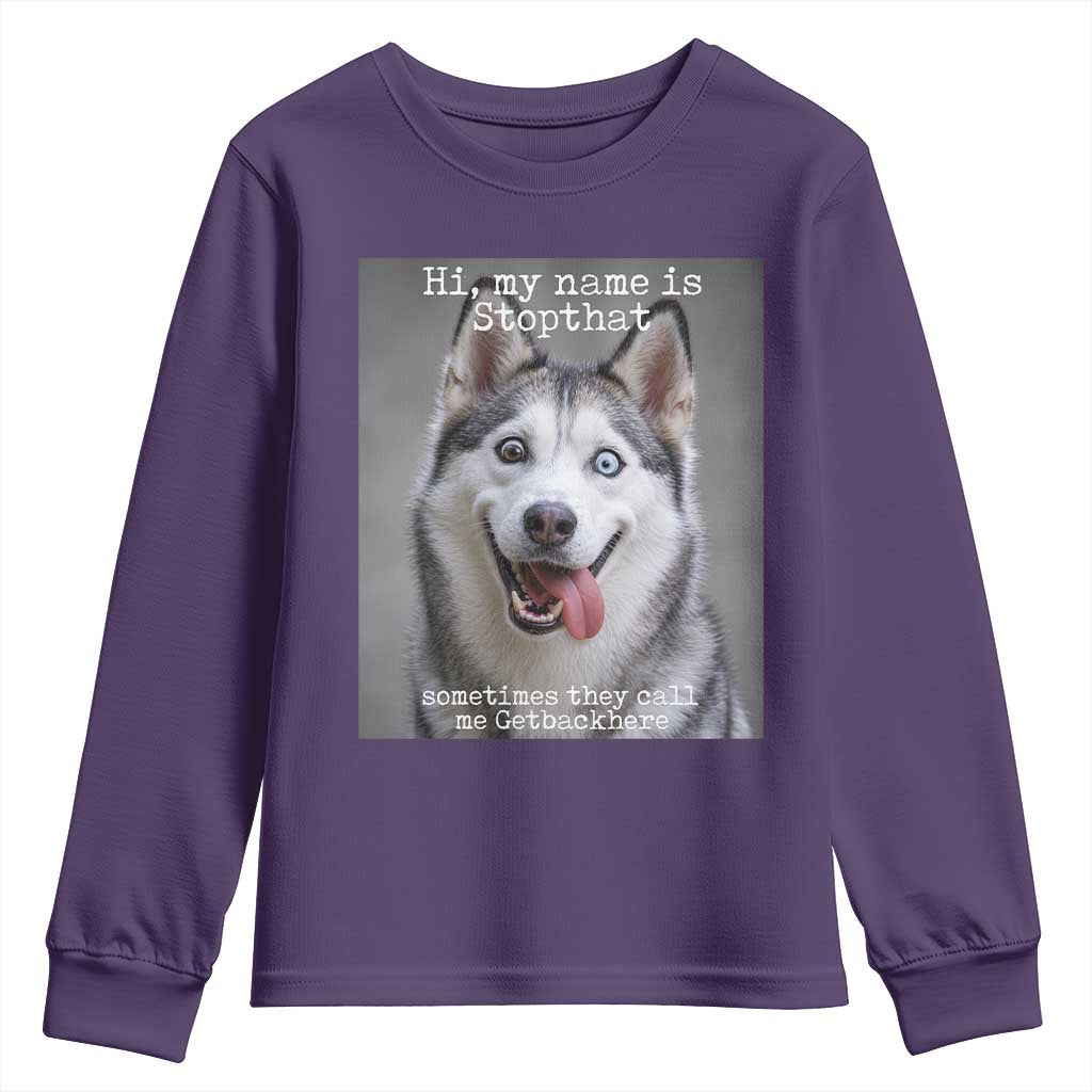 Funny Siberian Husky Meme Youth Sweatshirt My Name Is Stop That
