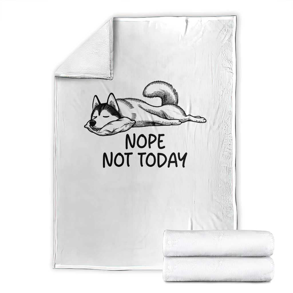 Nope Not Today Throw Blanket Funny Siberian Husky Lazy Mood