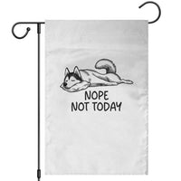 Nope Not Today Garden Flag Funny Siberian Husky Lazy Mood