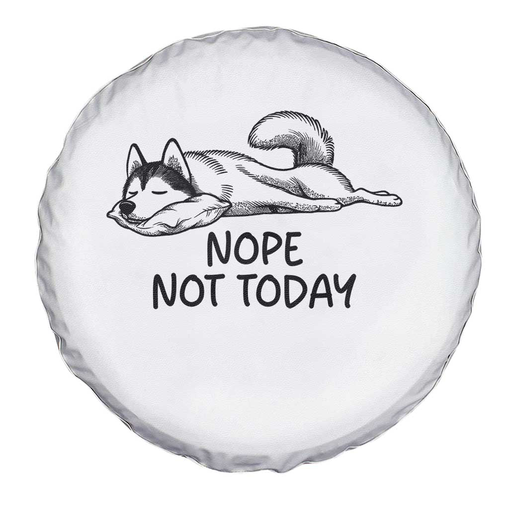 Nope Not Today Spare Tire Cover Funny Siberian Husky Lazy Mood