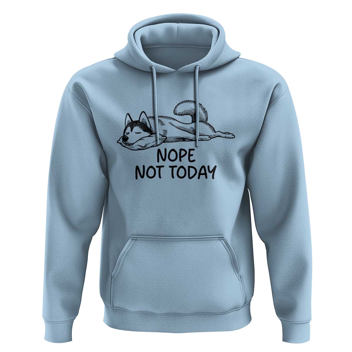 Nope Not Today Hoodie Funny Siberian Husky Lazy Mood