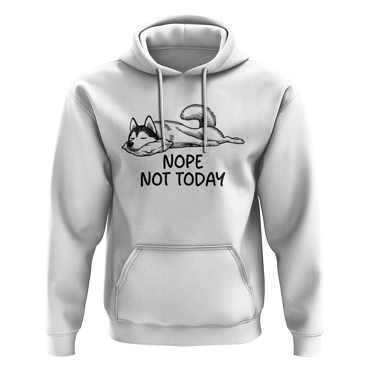 Nope Not Today Hoodie Funny Siberian Husky Lazy Mood