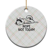 Nope Not Today Ceramic Ornament Funny Siberian Husky Lazy Mood