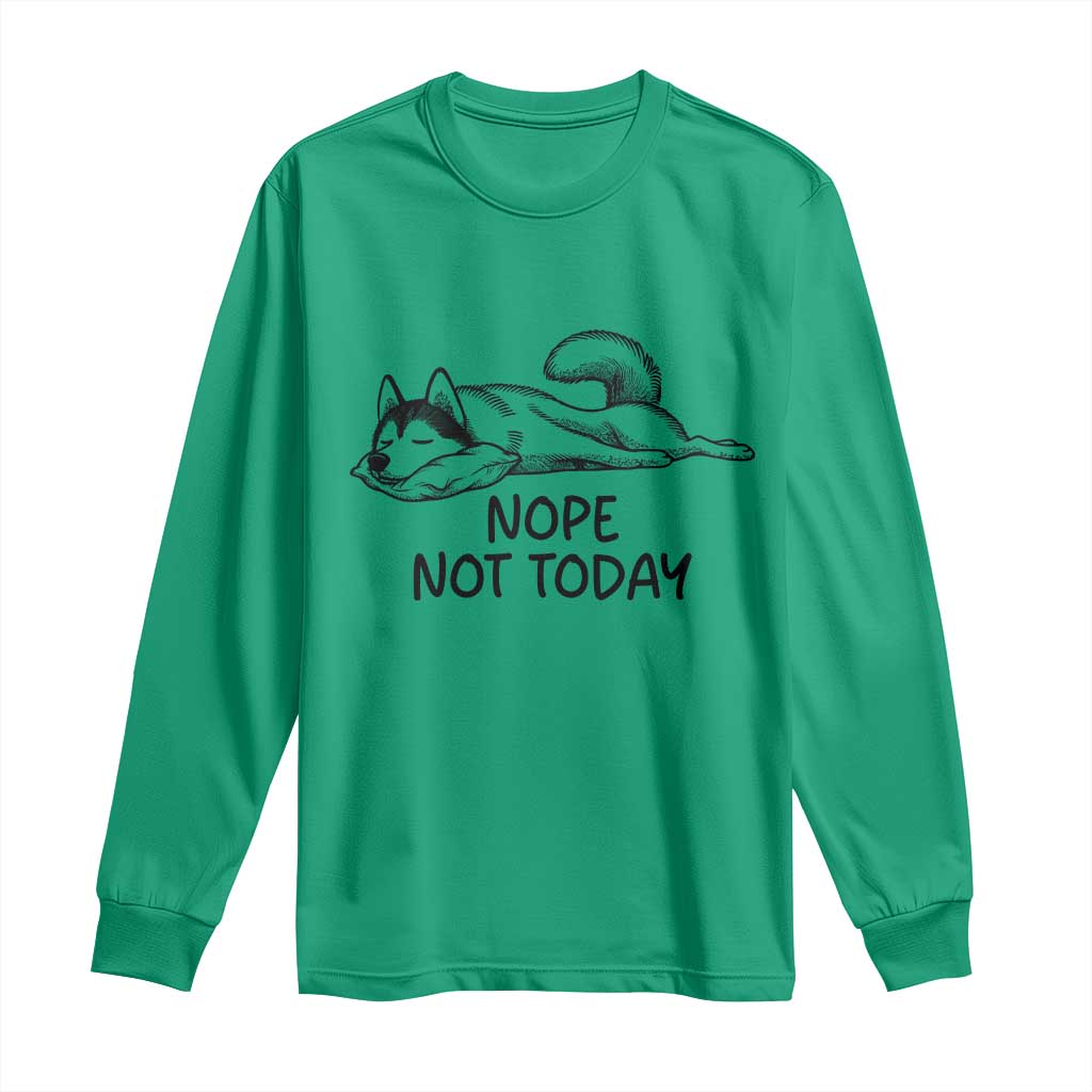 Nope Not Today Long Sleeve Shirt Funny Siberian Husky Lazy Mood