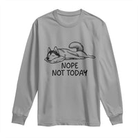 Nope Not Today Long Sleeve Shirt Funny Siberian Husky Lazy Mood