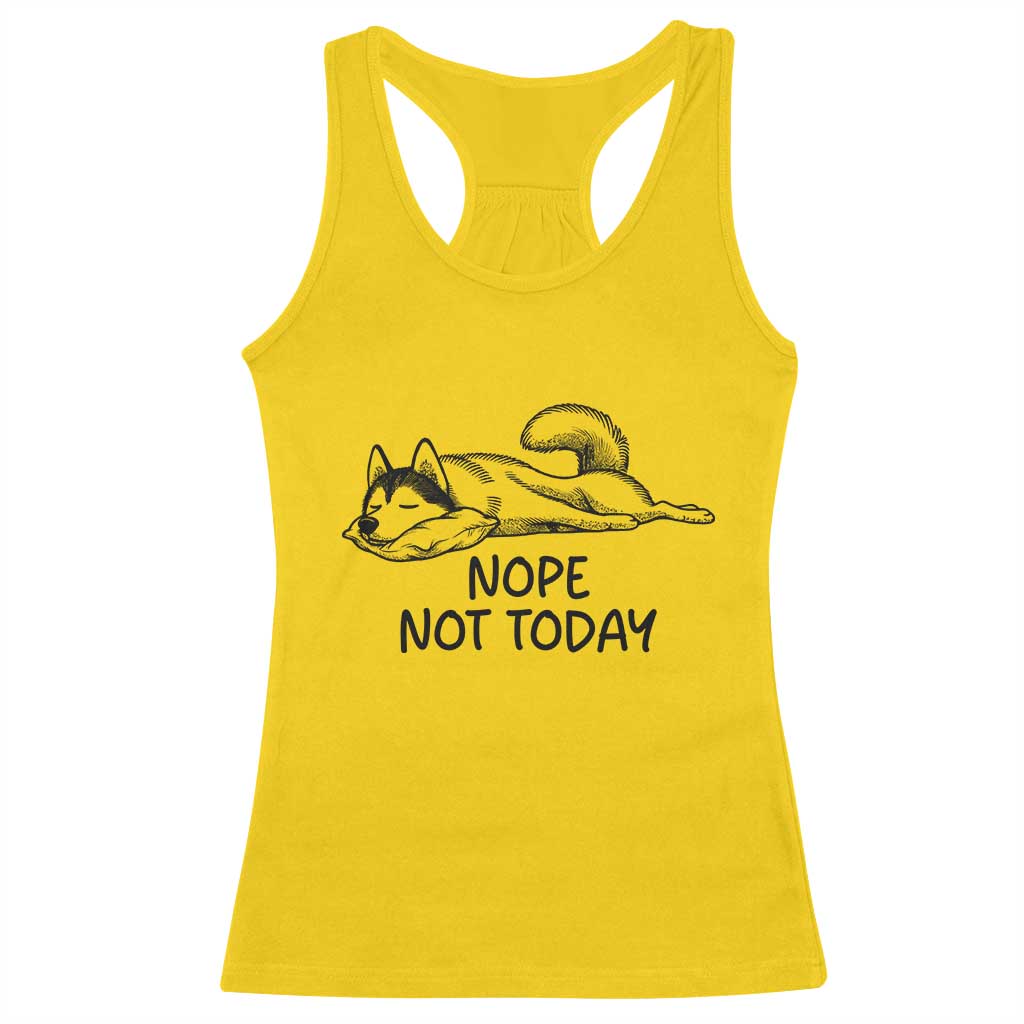 Nope Not Today Racerback Tank Top Funny Siberian Husky Lazy Mood