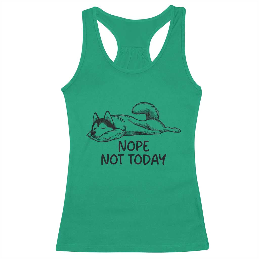 Nope Not Today Racerback Tank Top Funny Siberian Husky Lazy Mood