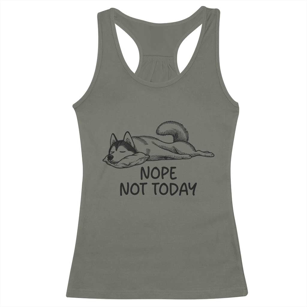 Nope Not Today Racerback Tank Top Funny Siberian Husky Lazy Mood