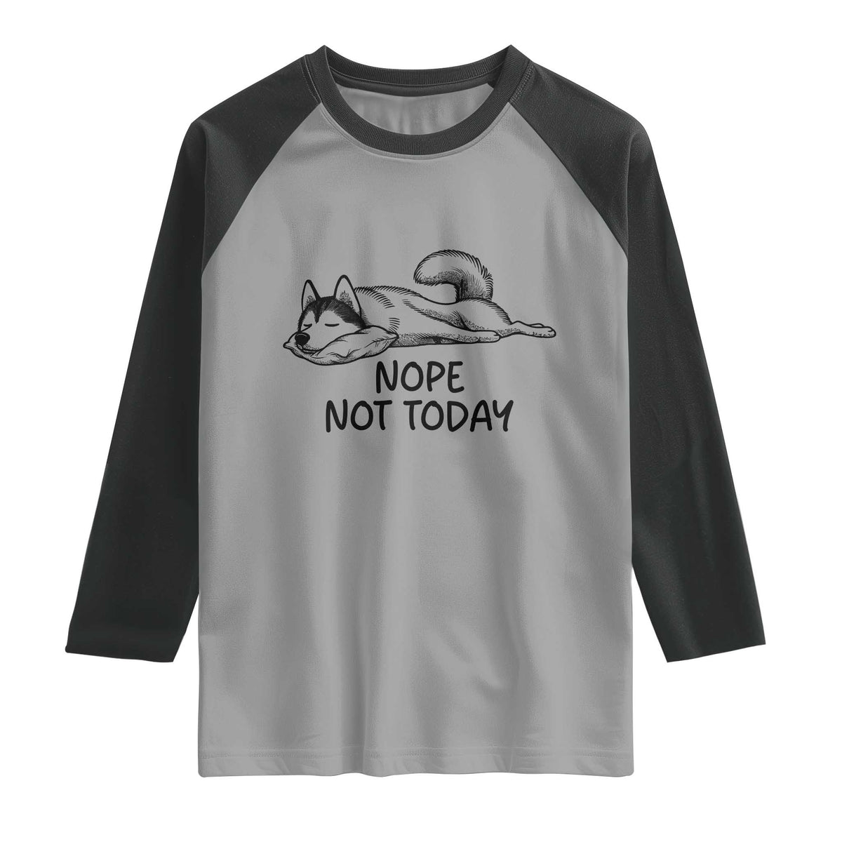 Nope Not Today Raglan Shirt Funny Siberian Husky Lazy Mood