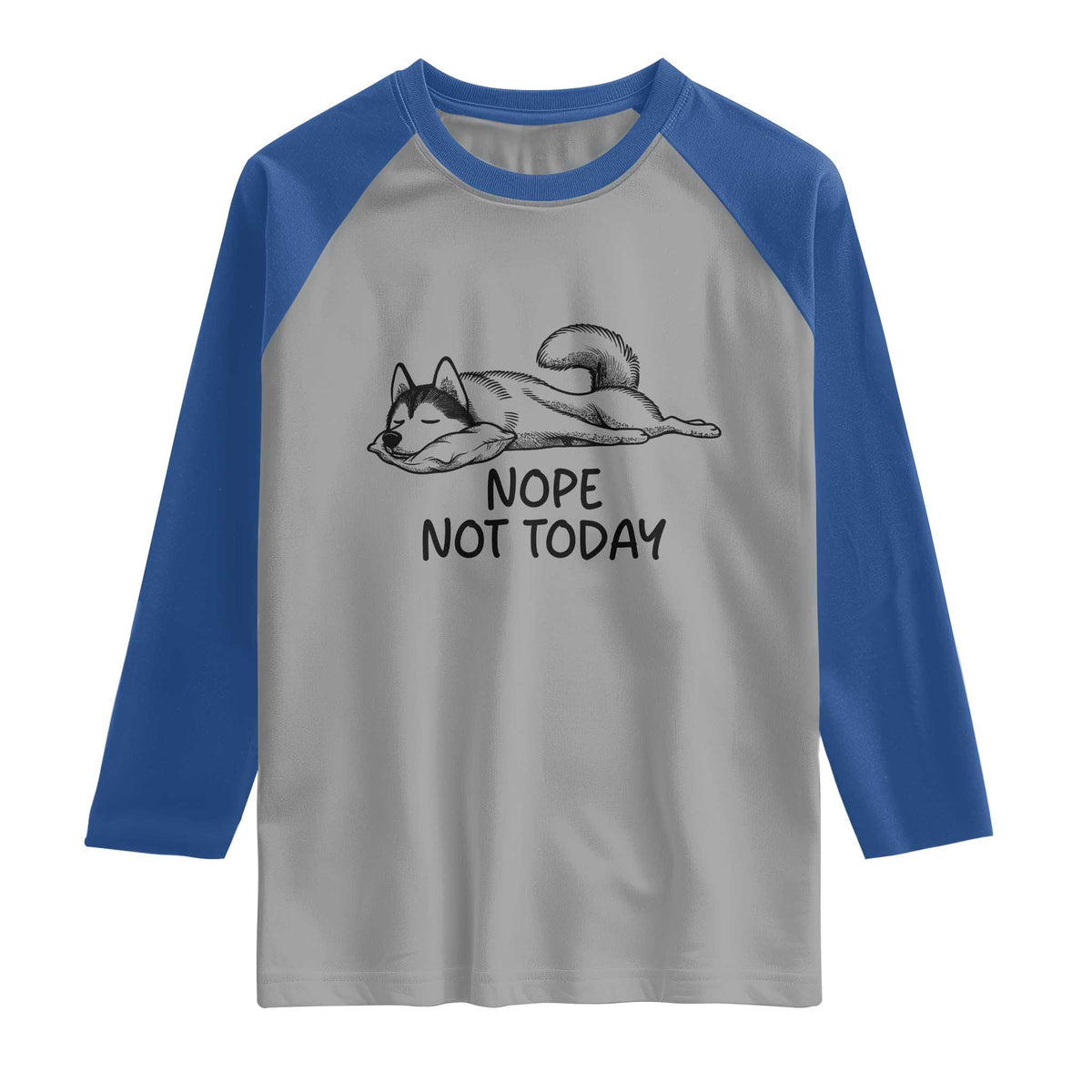 Nope Not Today Raglan Shirt Funny Siberian Husky Lazy Mood