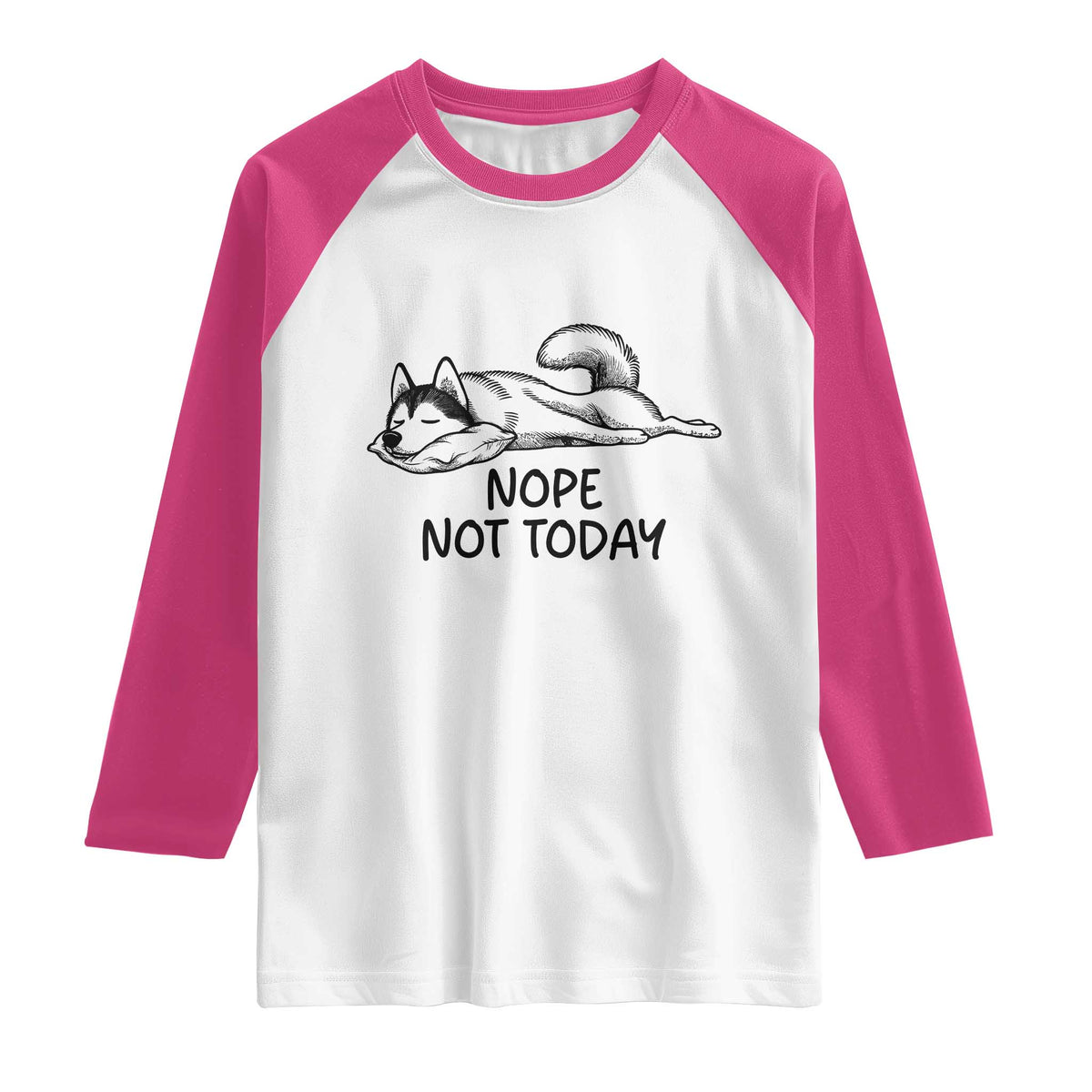 Nope Not Today Raglan Shirt Funny Siberian Husky Lazy Mood
