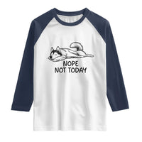 Nope Not Today Raglan Shirt Funny Siberian Husky Lazy Mood