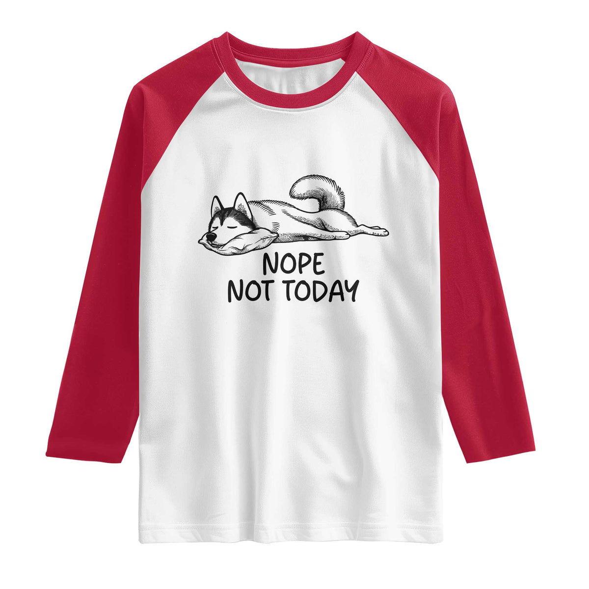Nope Not Today Raglan Shirt Funny Siberian Husky Lazy Mood
