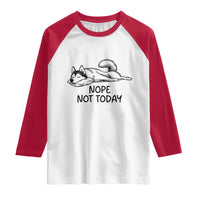 Nope Not Today Raglan Shirt Funny Siberian Husky Lazy Mood