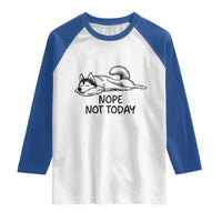 Nope Not Today Raglan Shirt Funny Siberian Husky Lazy Mood