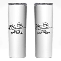 Nope Not Today Skinny Tumbler Funny Siberian Husky Lazy Mood